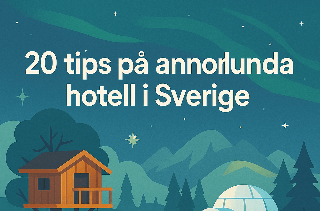20 tips på annorlunda hotell Sverige