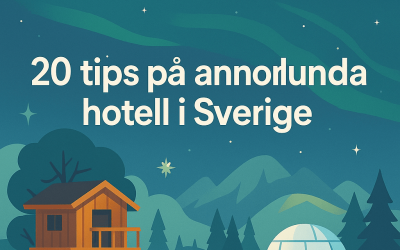 20 tips på annorlunda hotell Sverige