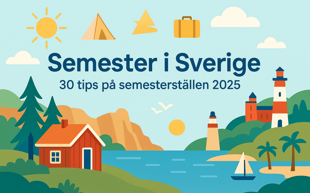 Semester i Sverige: 30 tips på semesterställen 2025
