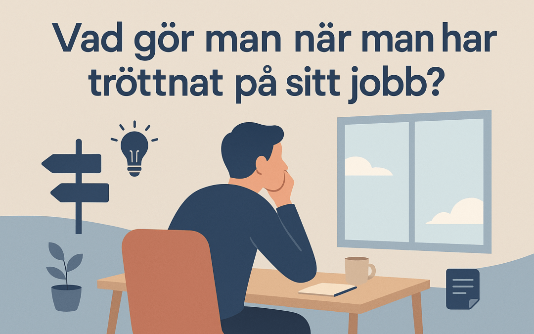 Vad gör man när man har tröttnat på sitt jobb?