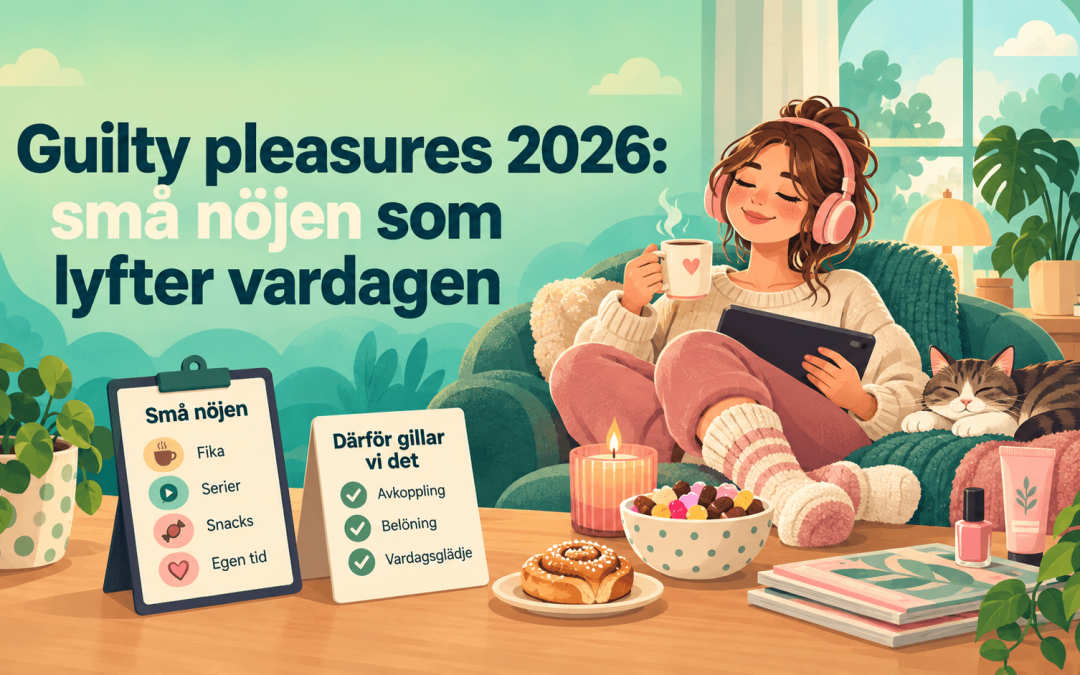 Guilty pleasures 2026: små nöjen som lyfter vardagen